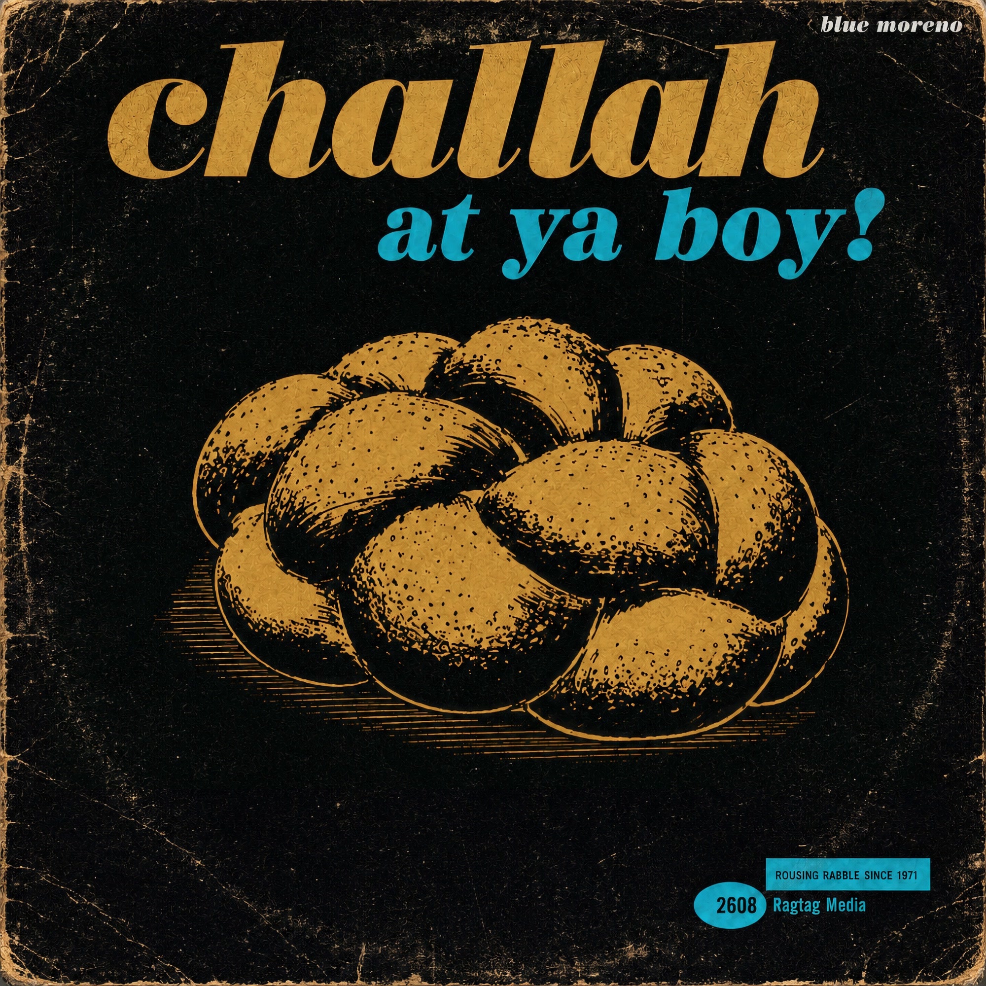 Challah at ya Boy, BAM-2608. Blue in a flat cap and Challah at ya Boy tee, teal duotone with a gold halftone challah.